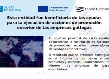 Esta entidad fue beneficiaria de las ayudas para la ejecución de acciones de promoción exterior de las empresas gallegas